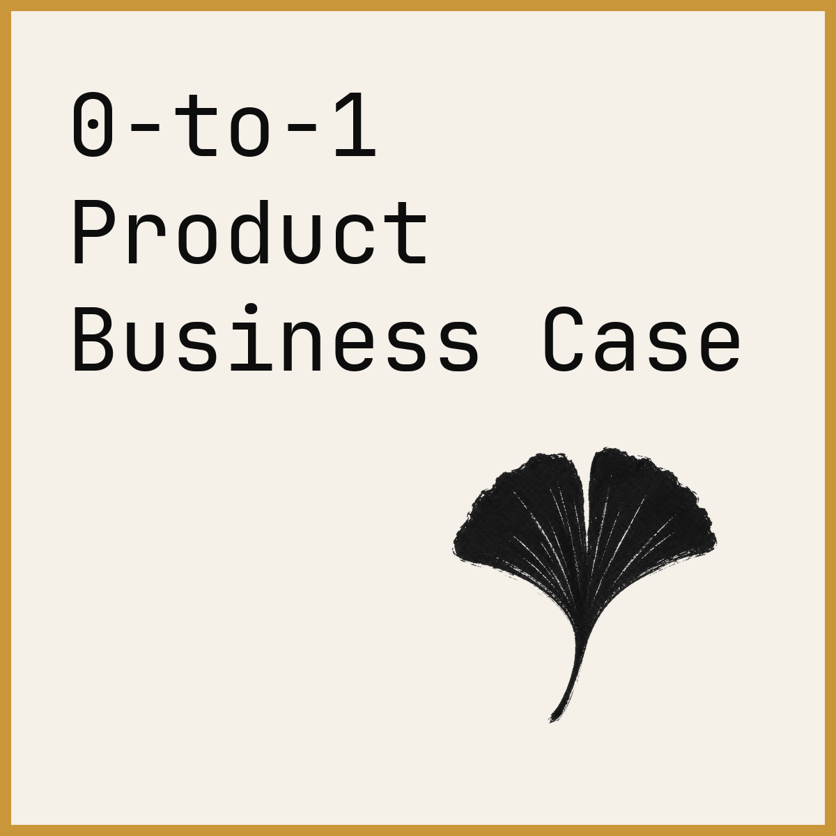 0-to-1 Product Business Case