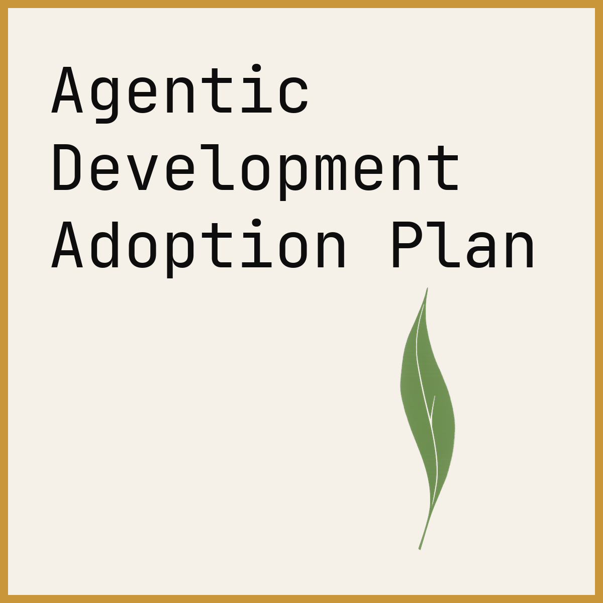 Agentic Development Adoption Plan