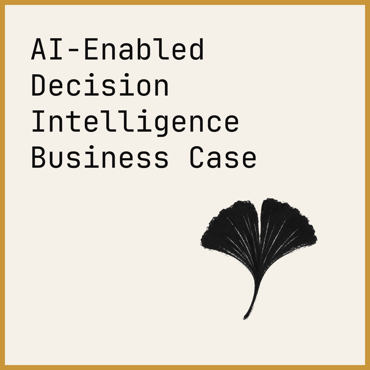 AI-Enabled Decision Intelligence Business Case