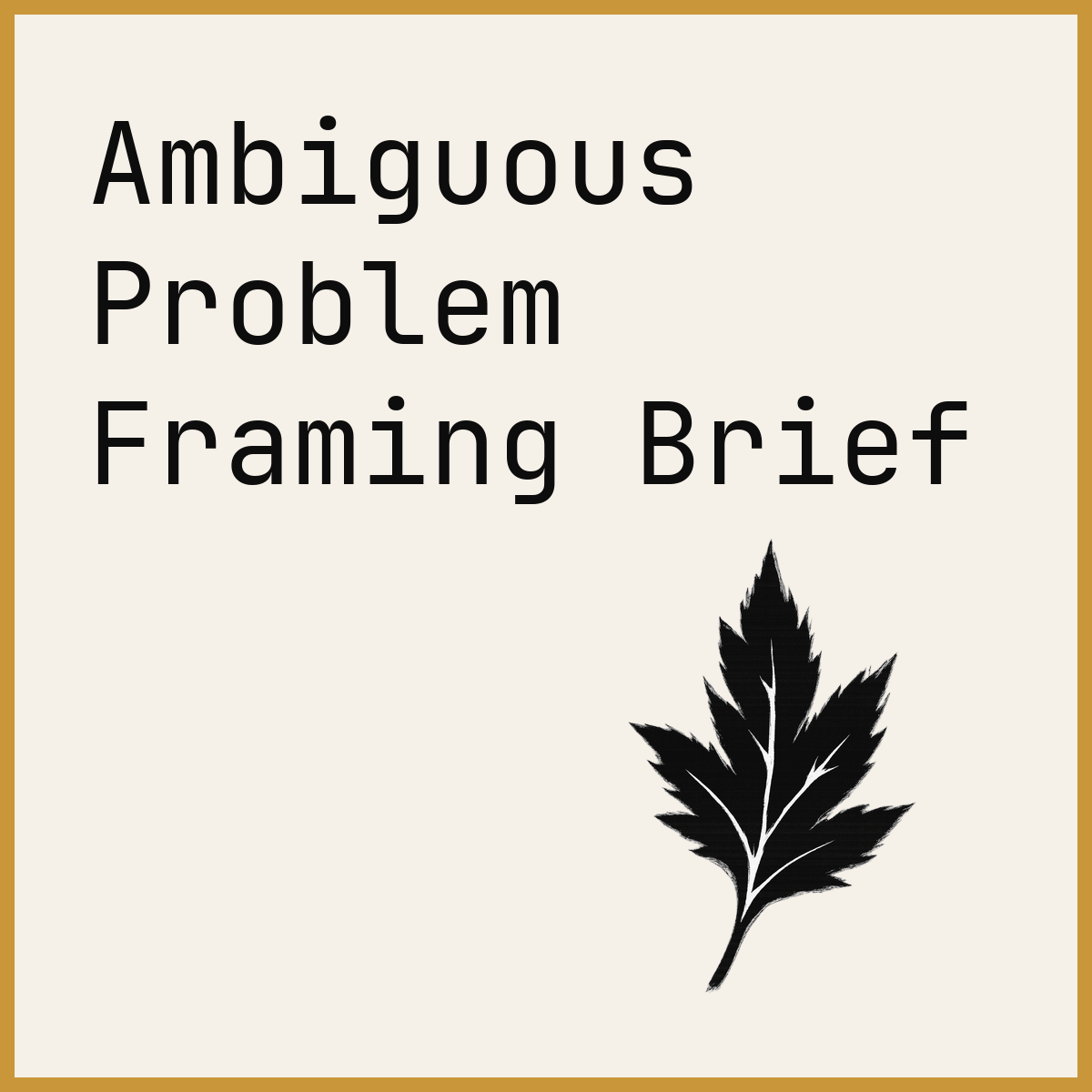 Ambiguous Problem Framing Brief