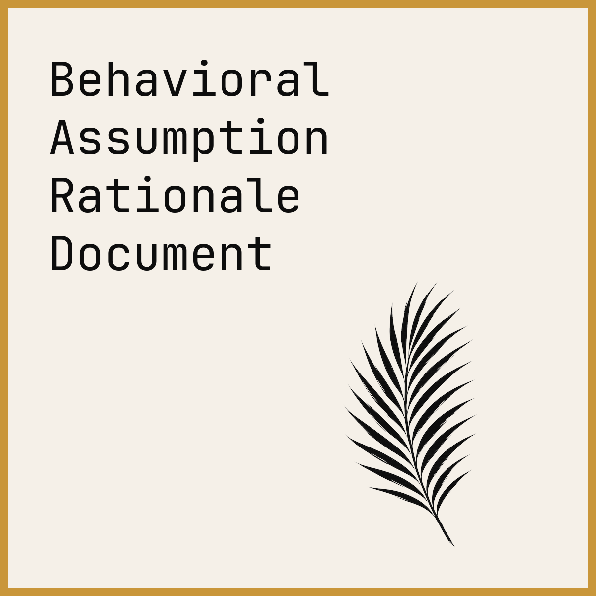 Behavioral Assumption Rationale Document