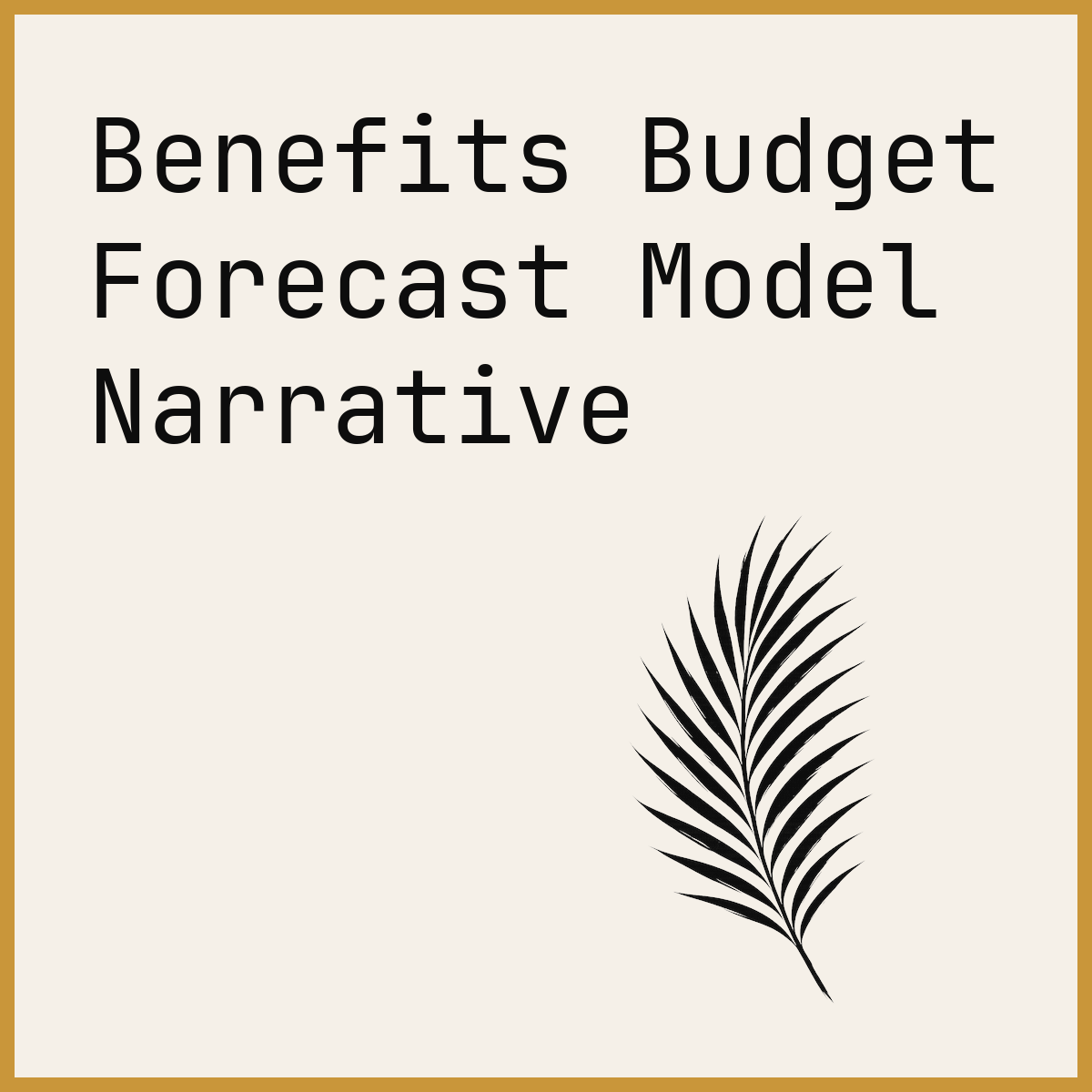 Benefits Budget Forecast Model Narrative