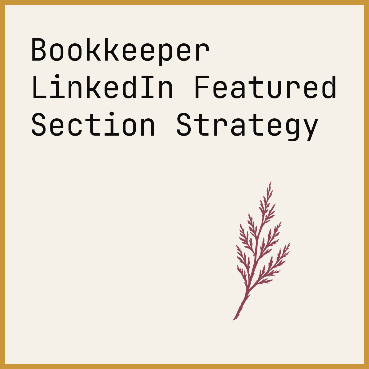 Bookkeeper LinkedIn Featured Section Strategy