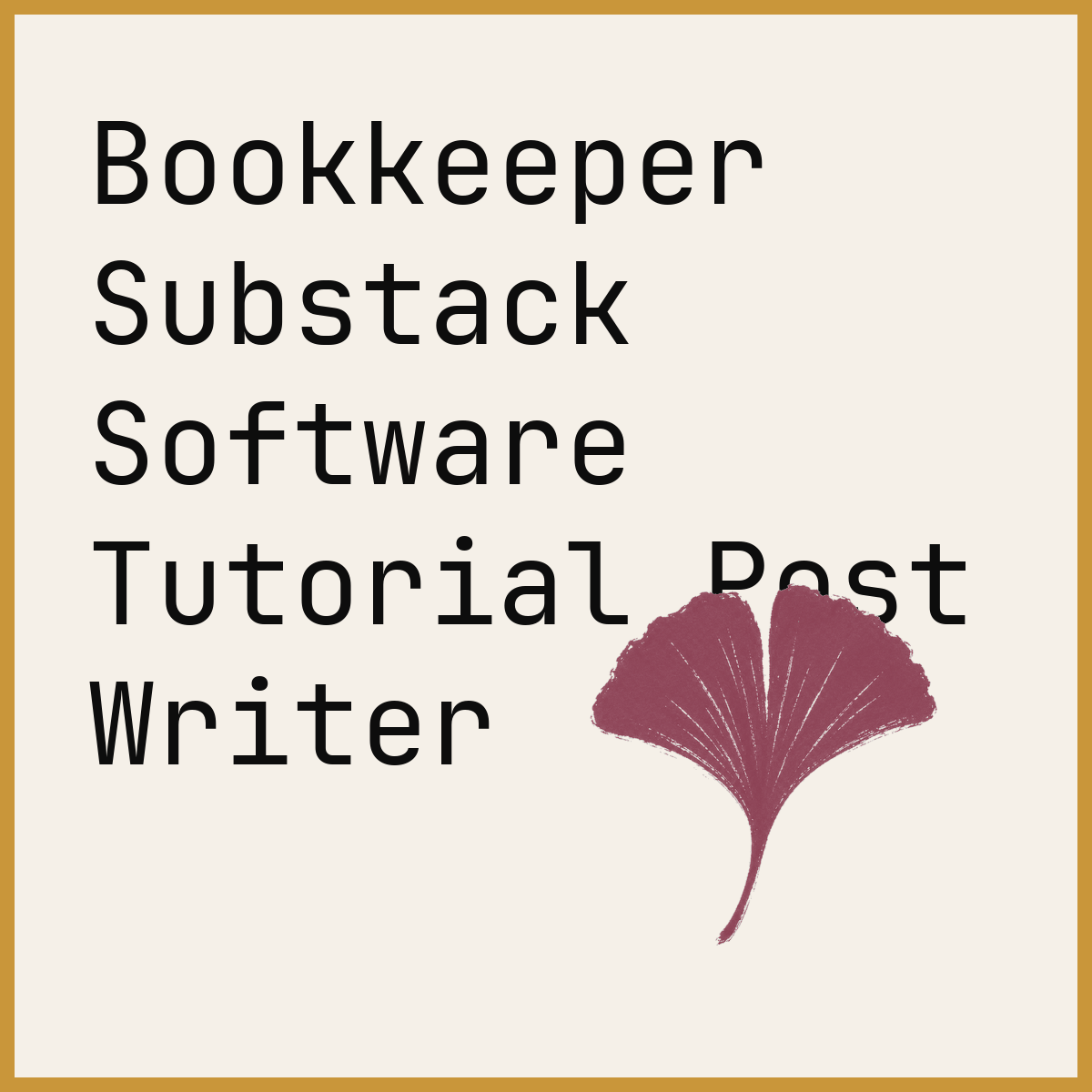 Bookkeeper Substack Software Tutorial Post Writer