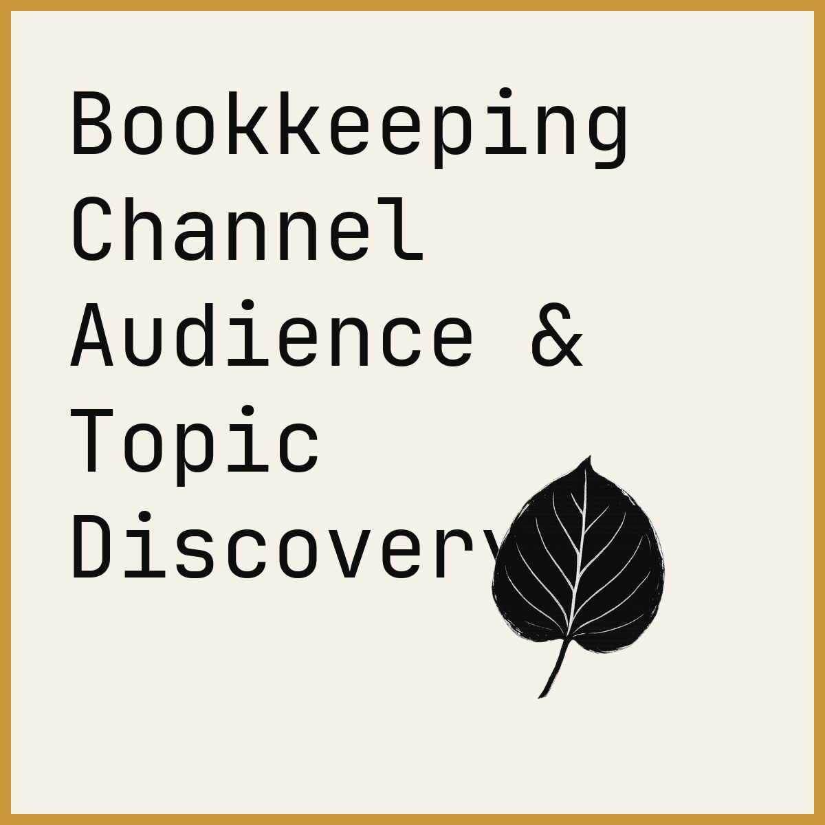 Bookkeeping Channel Audience & Topic Discovery