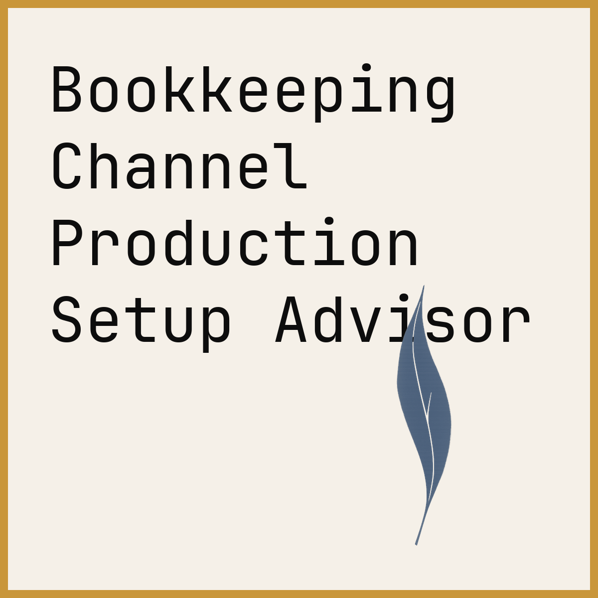 Bookkeeping Channel Production Setup Advisor