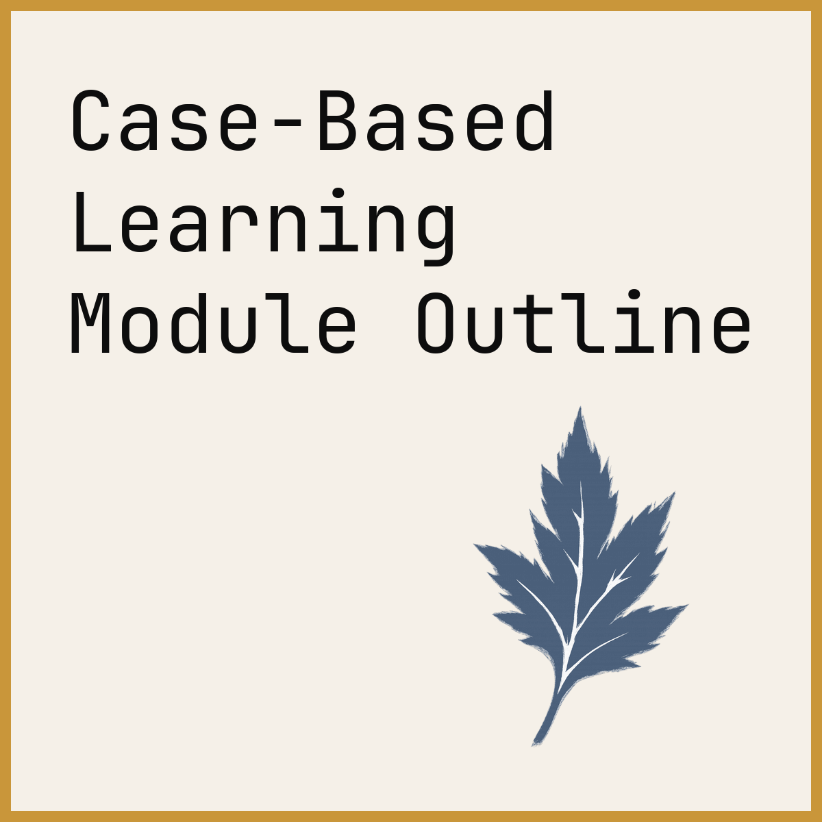 Case-Based Learning Module Outline