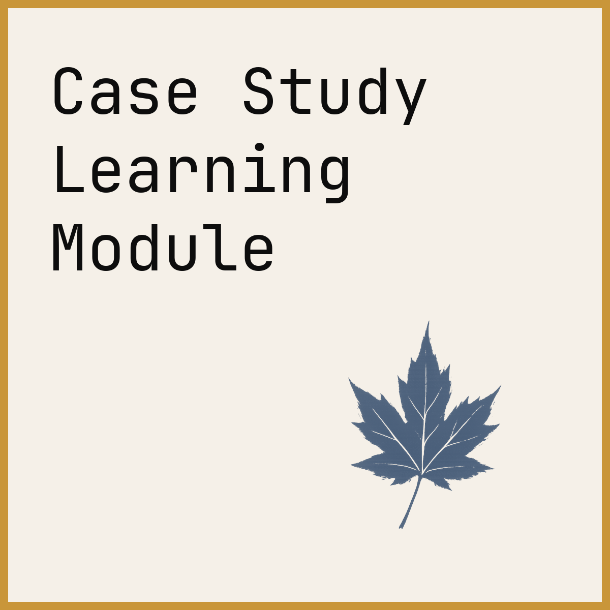 Case Study Learning Module