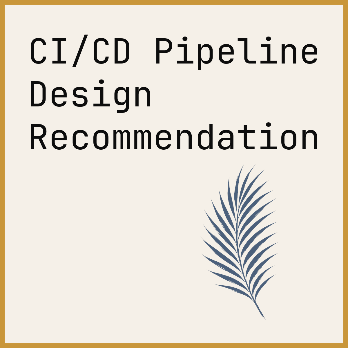 CI/CD Pipeline Design Recommendation