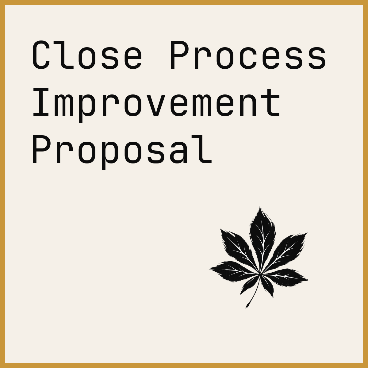 Close Process Improvement Proposal