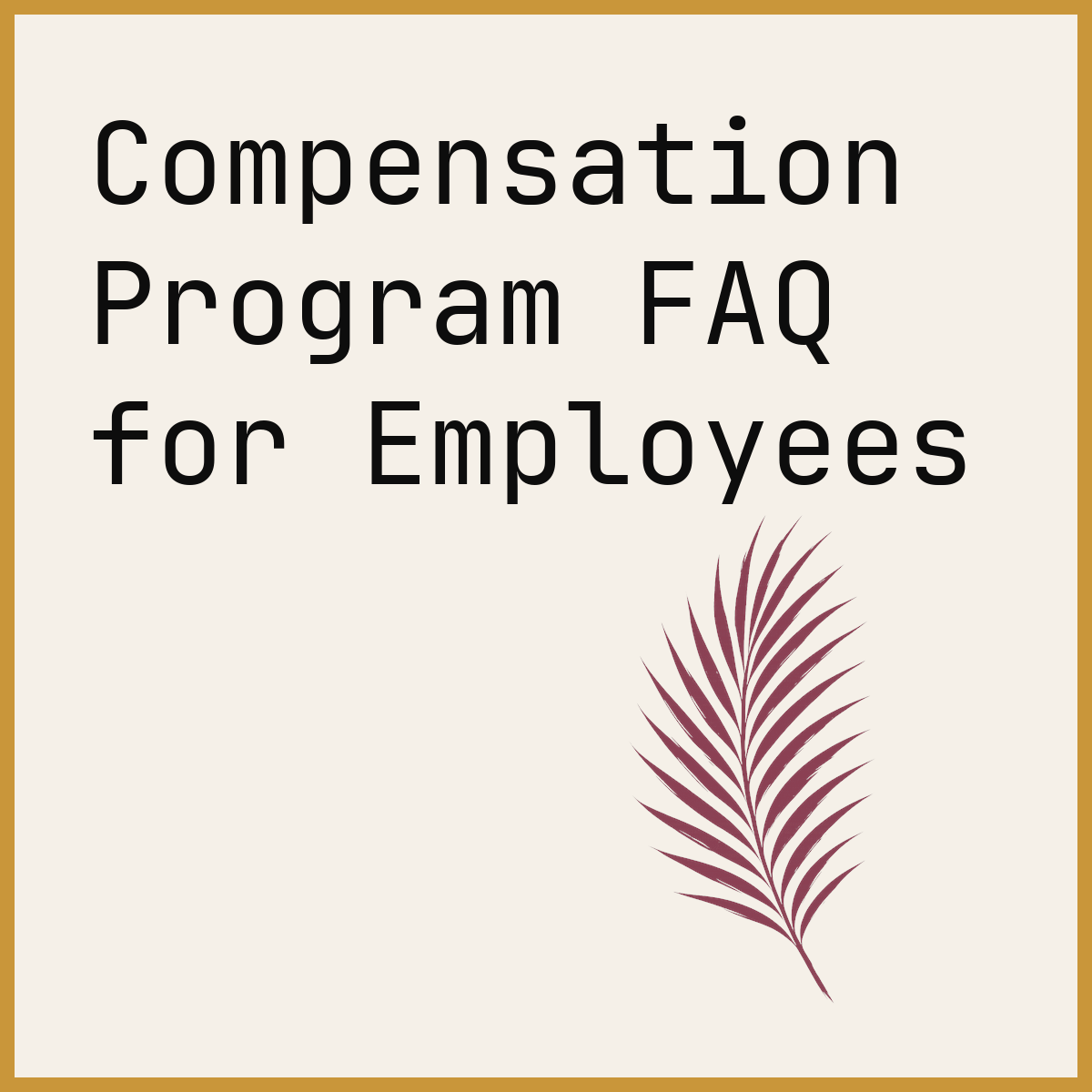 Compensation Program FAQ for Employees