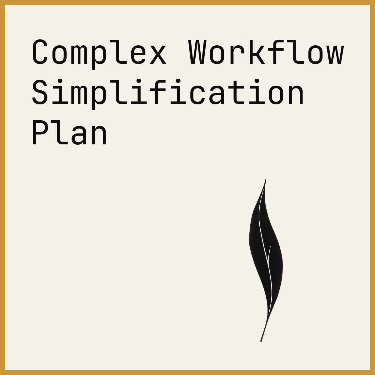 Complex Workflow Simplification Plan