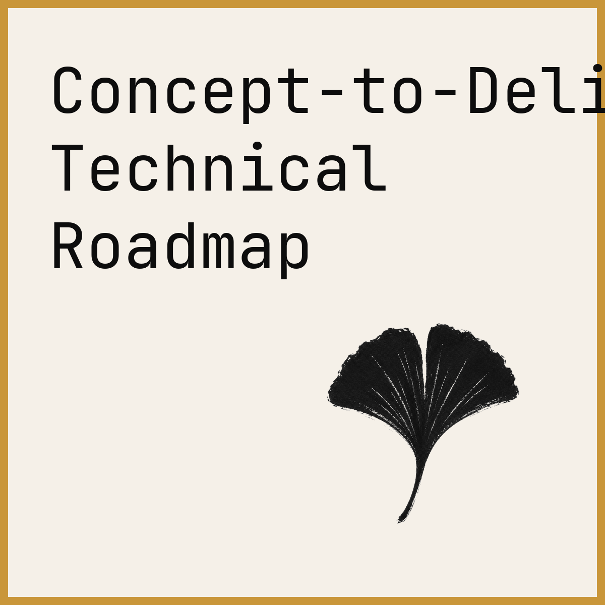 Concept-to-Delivery Technical Roadmap