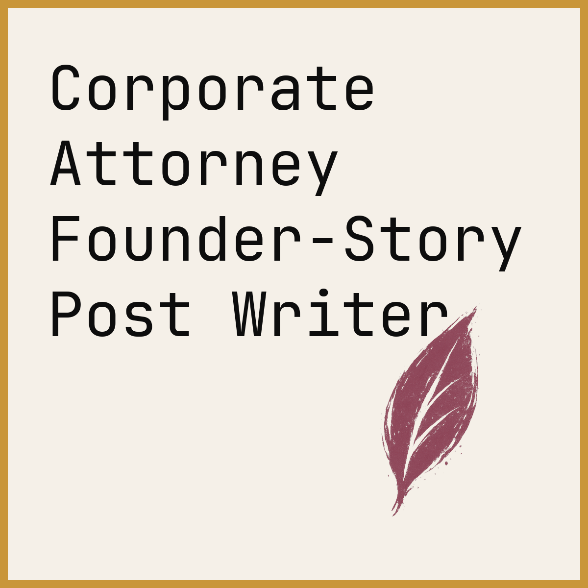 Corporate Attorney Founder-Story Post Writer