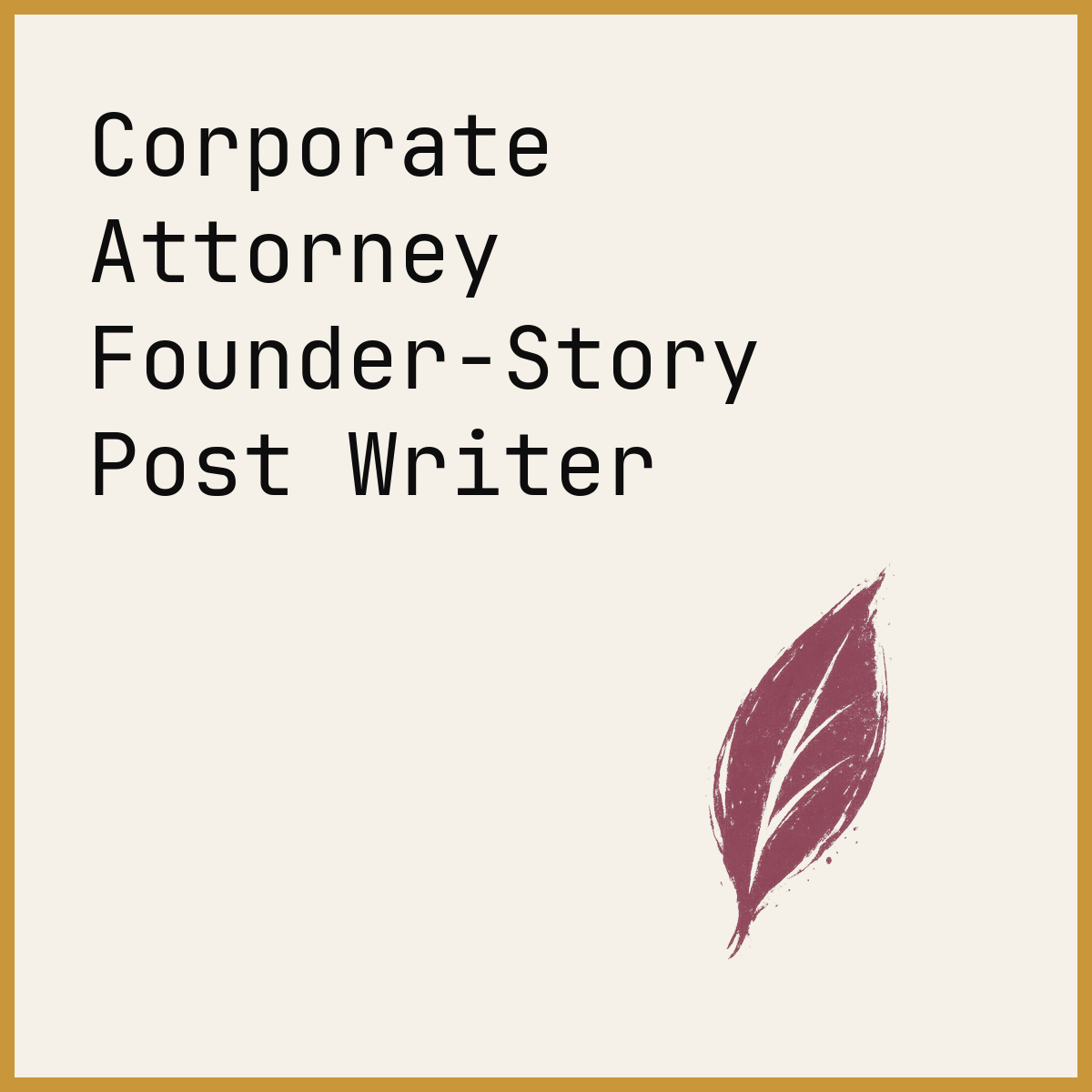 Corporate Attorney Founder-Story Post Writer
