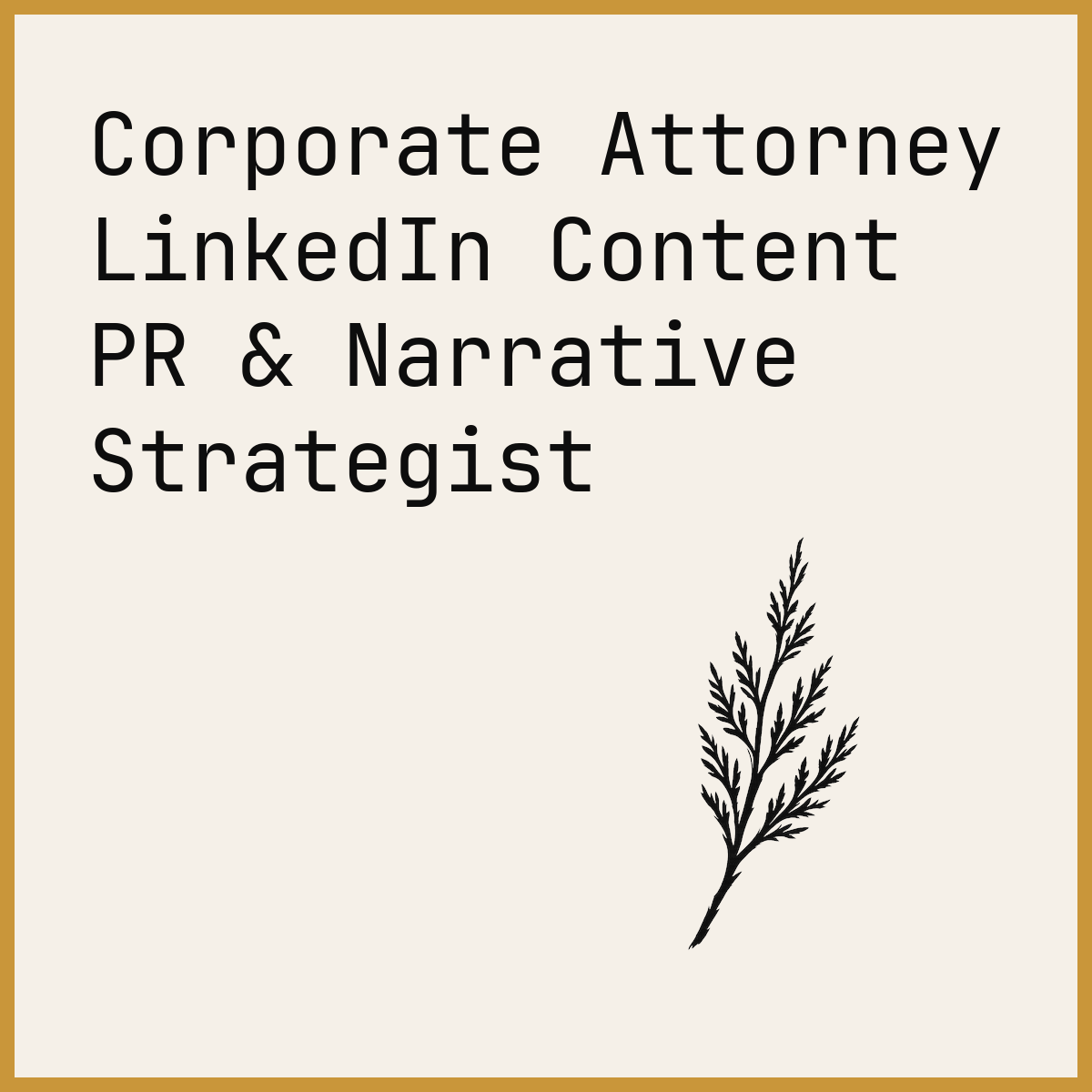 Corporate Attorney LinkedIn Content PR & Narrative Strategist