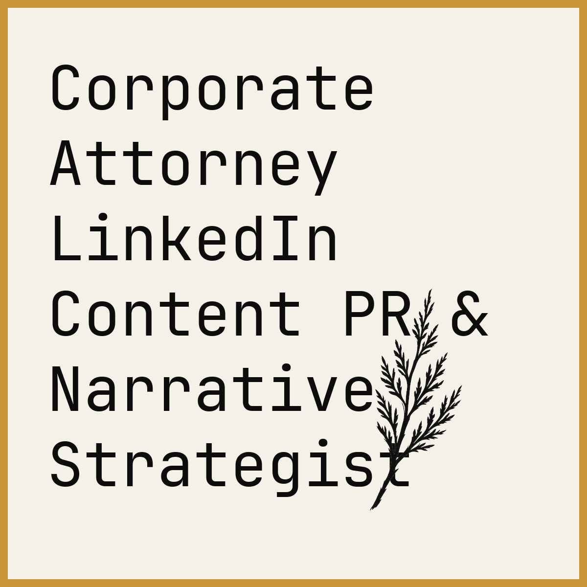 Corporate Attorney LinkedIn Content PR & Narrative Strategist