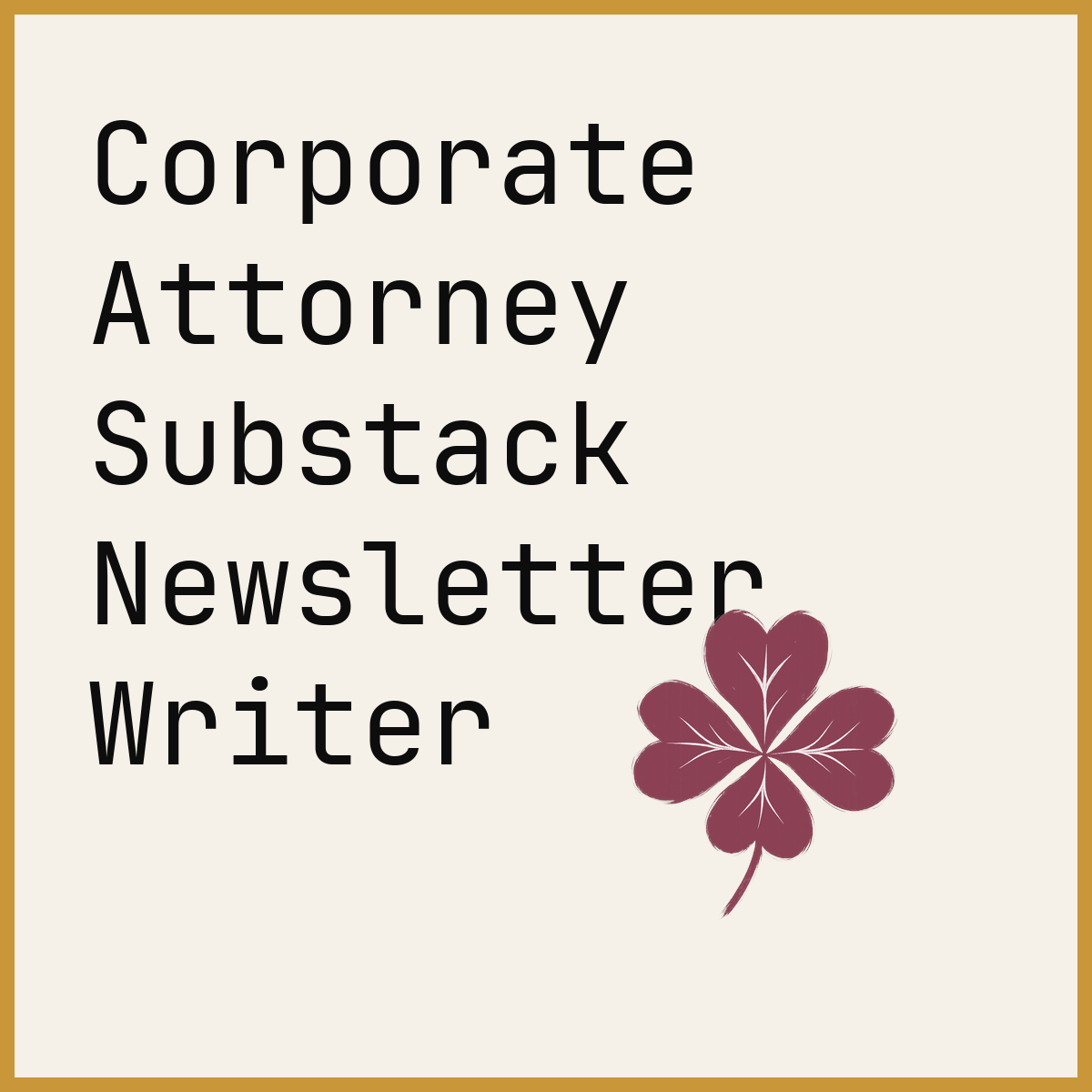 Corporate Attorney Substack Newsletter Writer