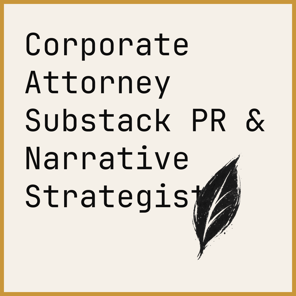 Corporate Attorney Substack PR & Narrative Strategist