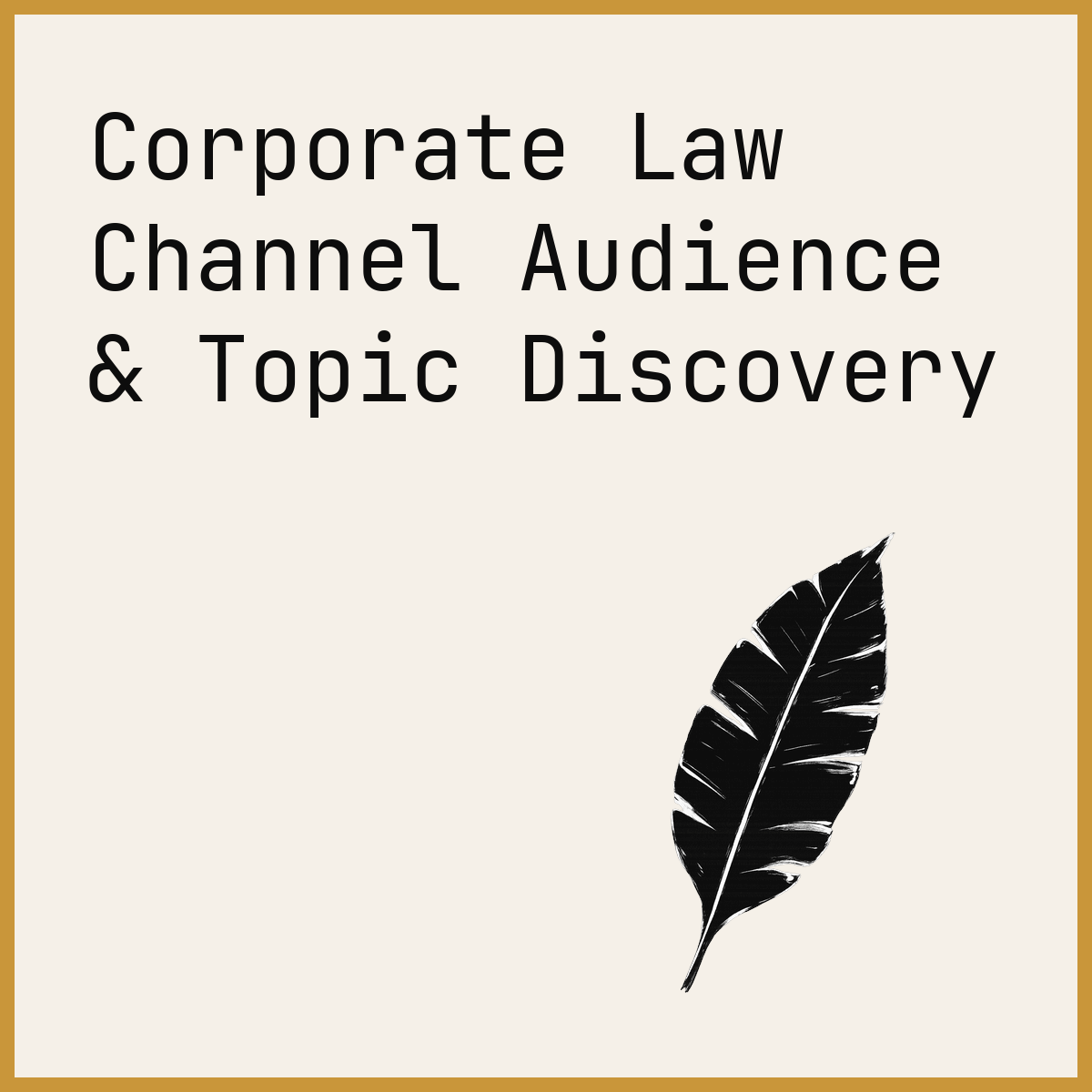 Corporate Law Channel Audience & Topic Discovery