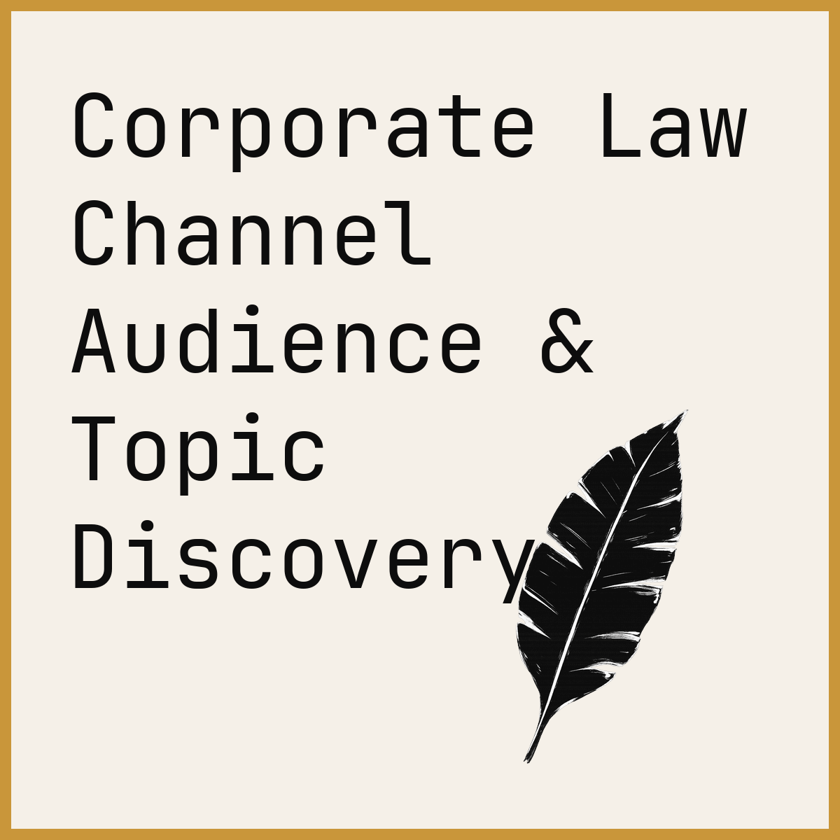 Corporate Law Channel Audience & Topic Discovery