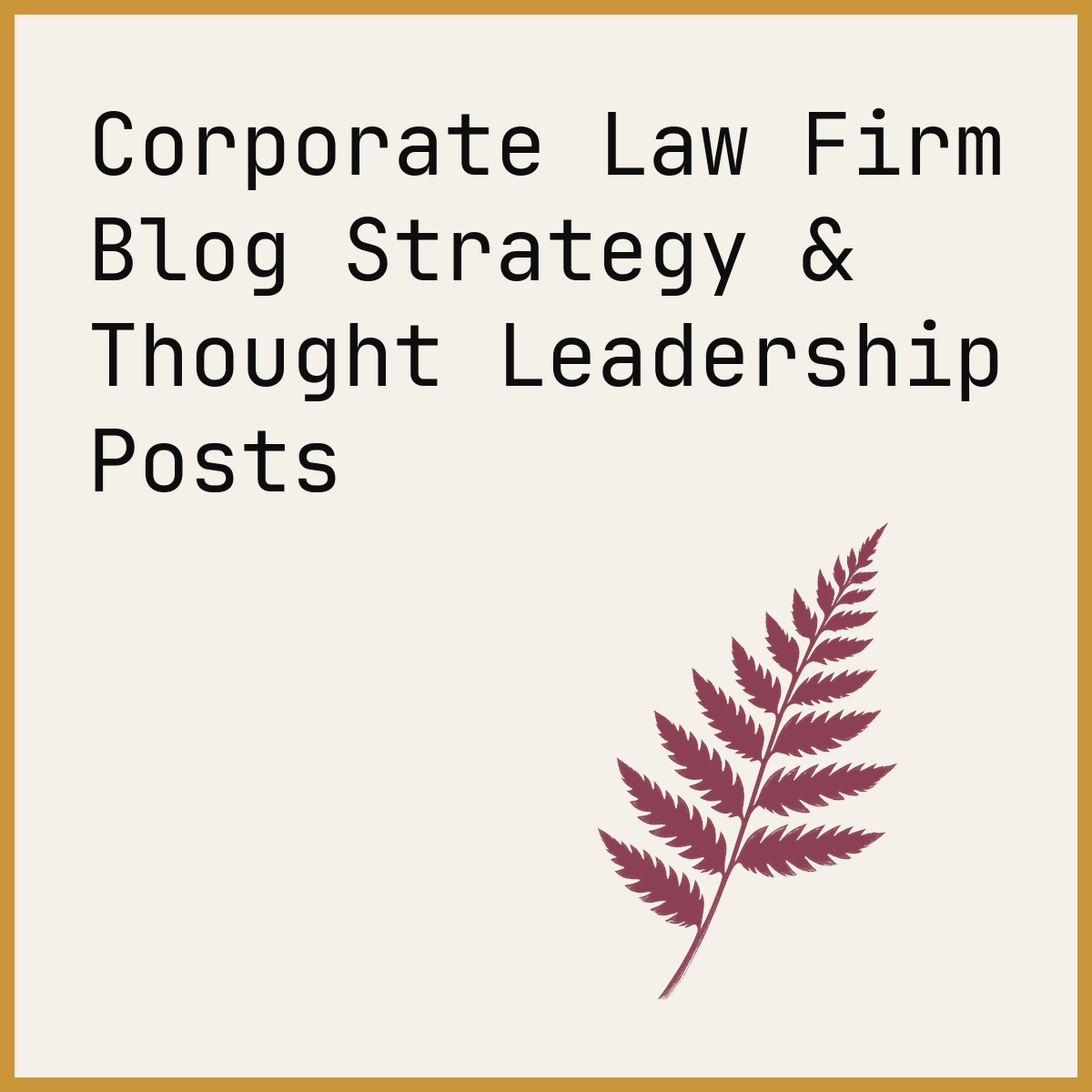 Corporate Law Firm Blog Strategy & Thought Leadership Posts