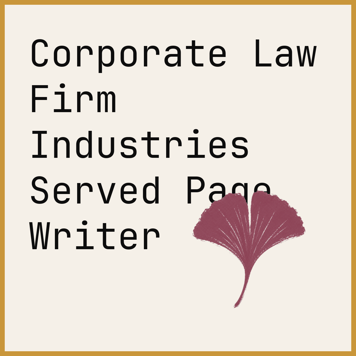Corporate Law Firm Industries Served Page Writer