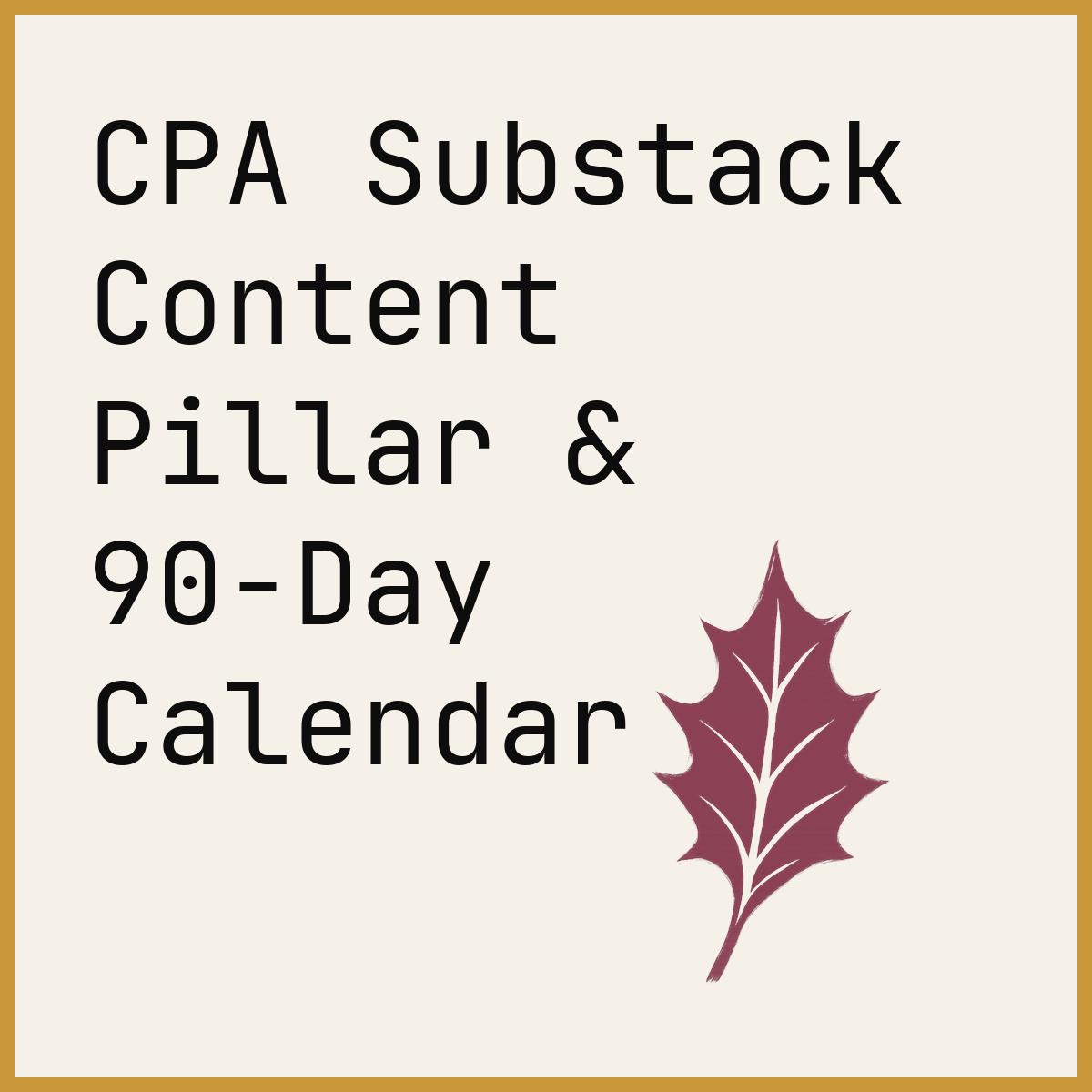 CPA Substack Content Pillar & 90-Day Calendar