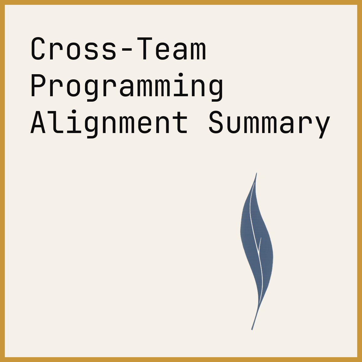 Cross-Team Programming Alignment Summary