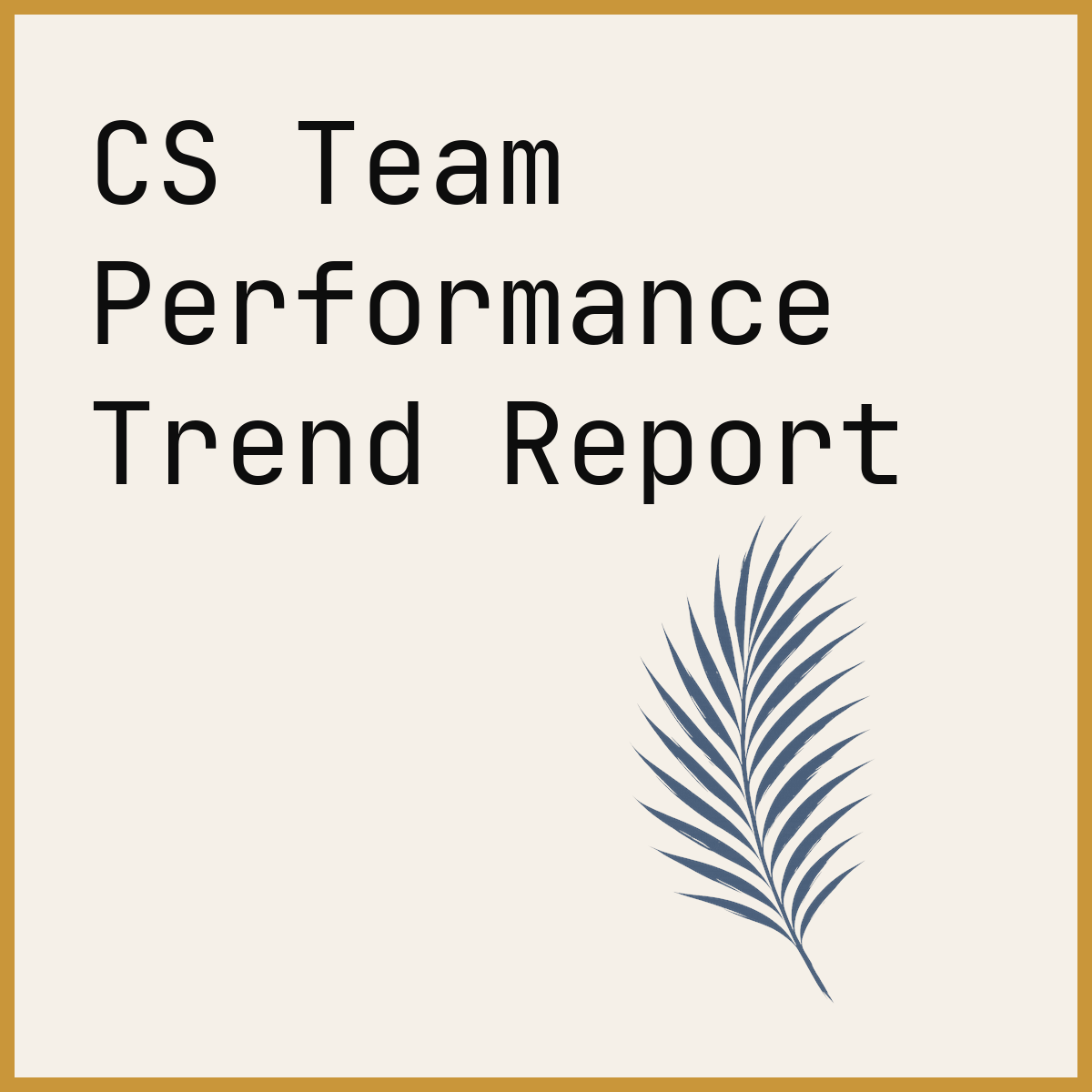 CS Team Performance Trend Report