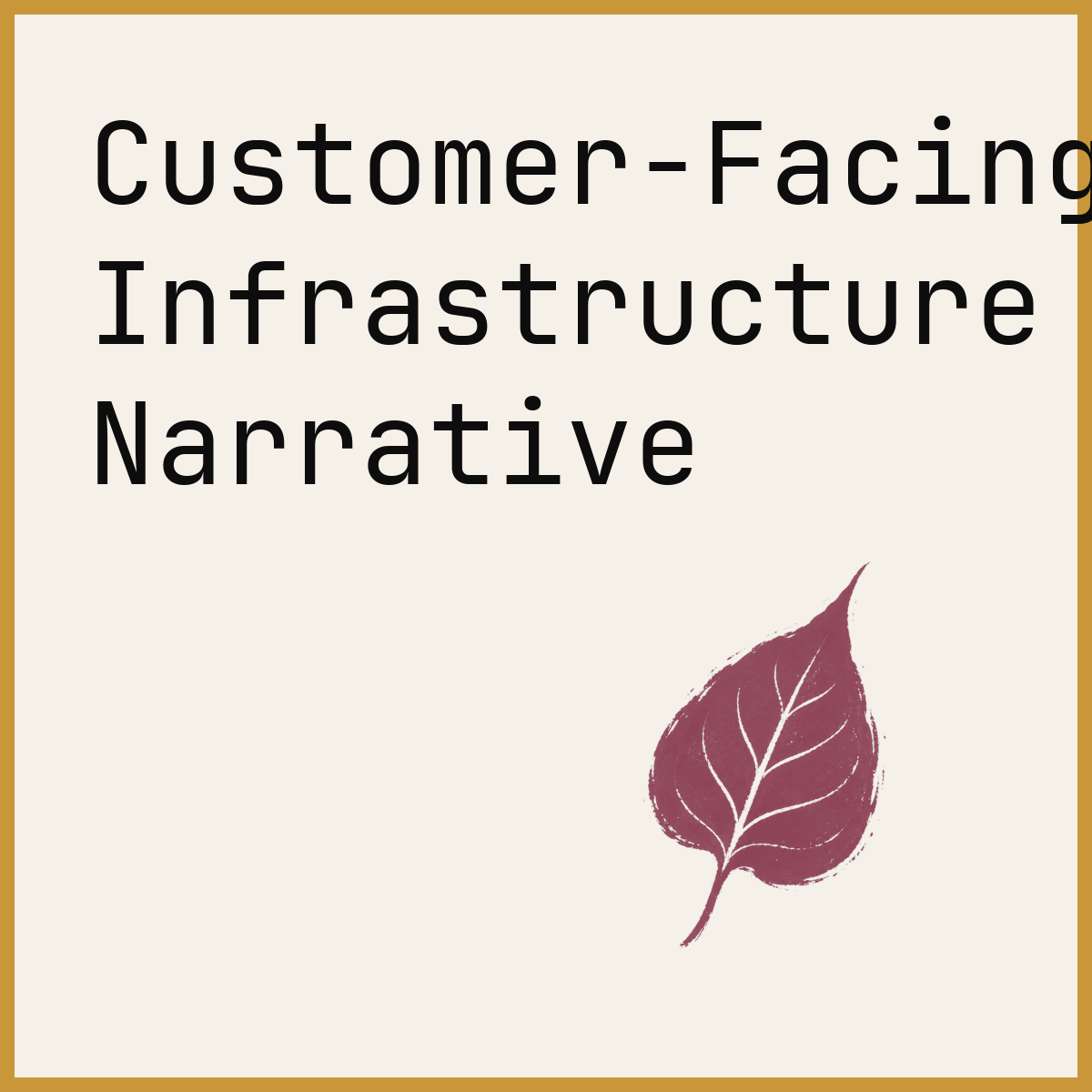 Customer-Facing Infrastructure Narrative