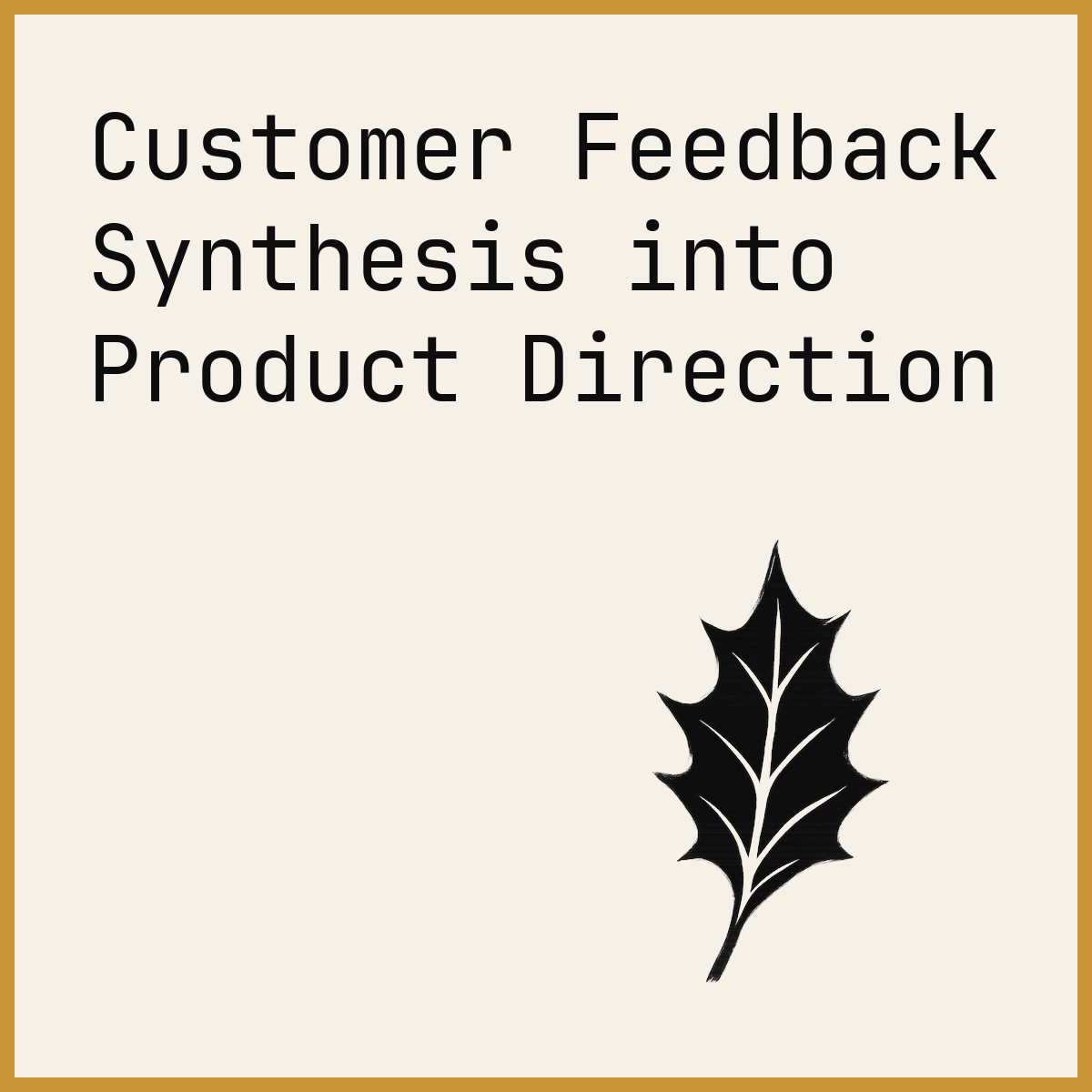 Customer Feedback Synthesis into Product Direction
