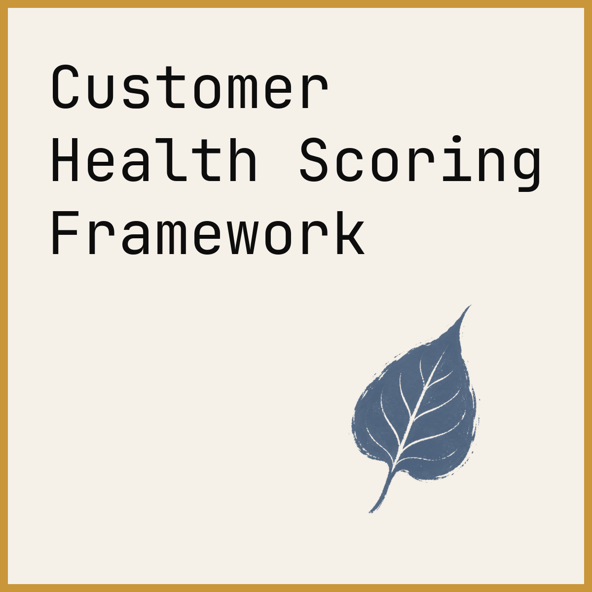 Customer Health Scoring Framework