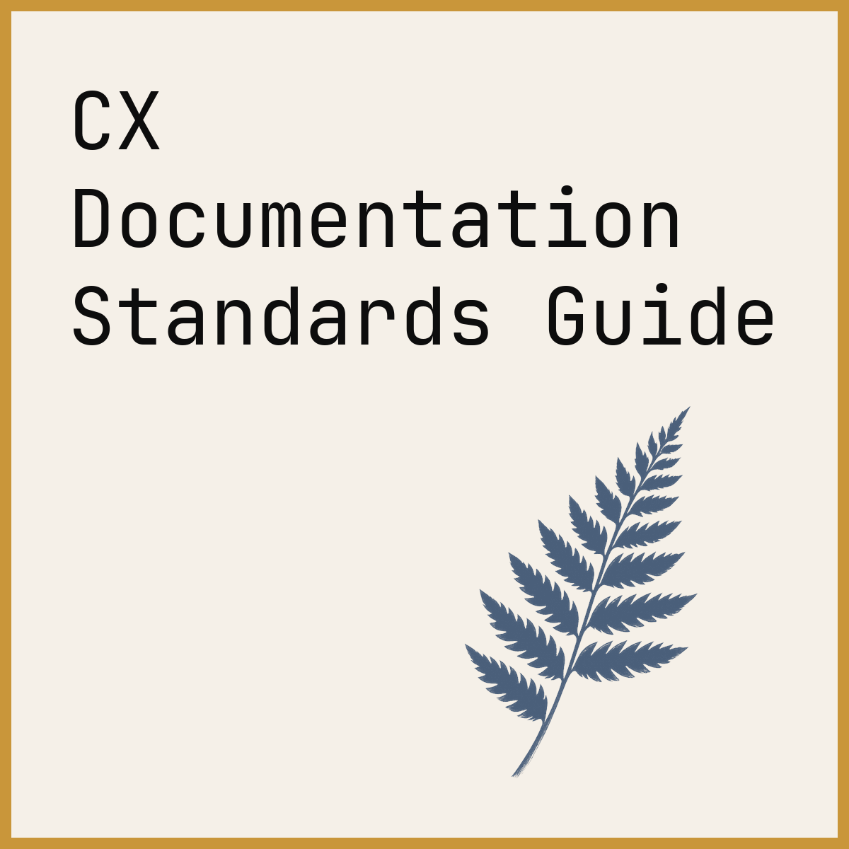 CX Documentation Standards Guide