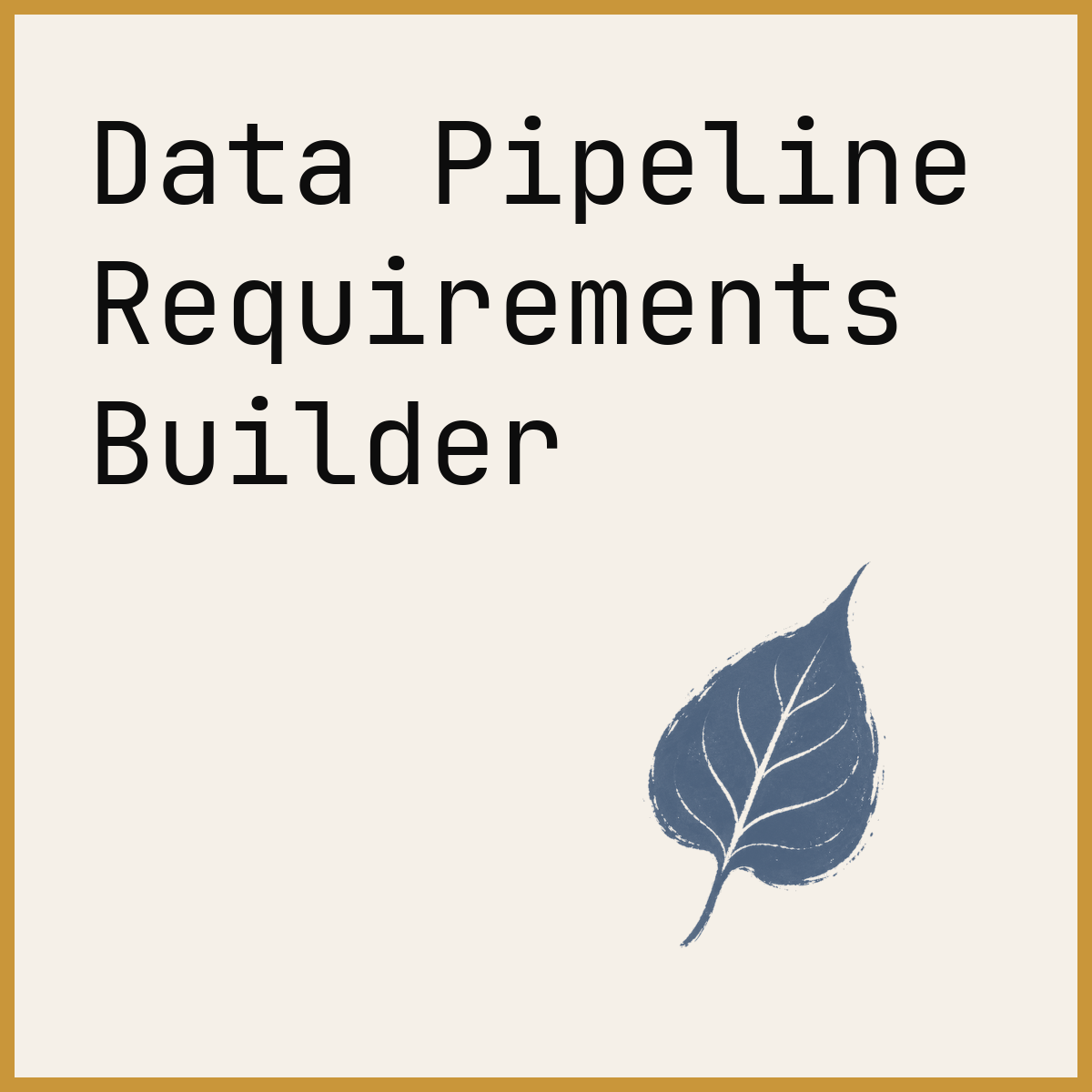 Data Pipeline Requirements Builder
