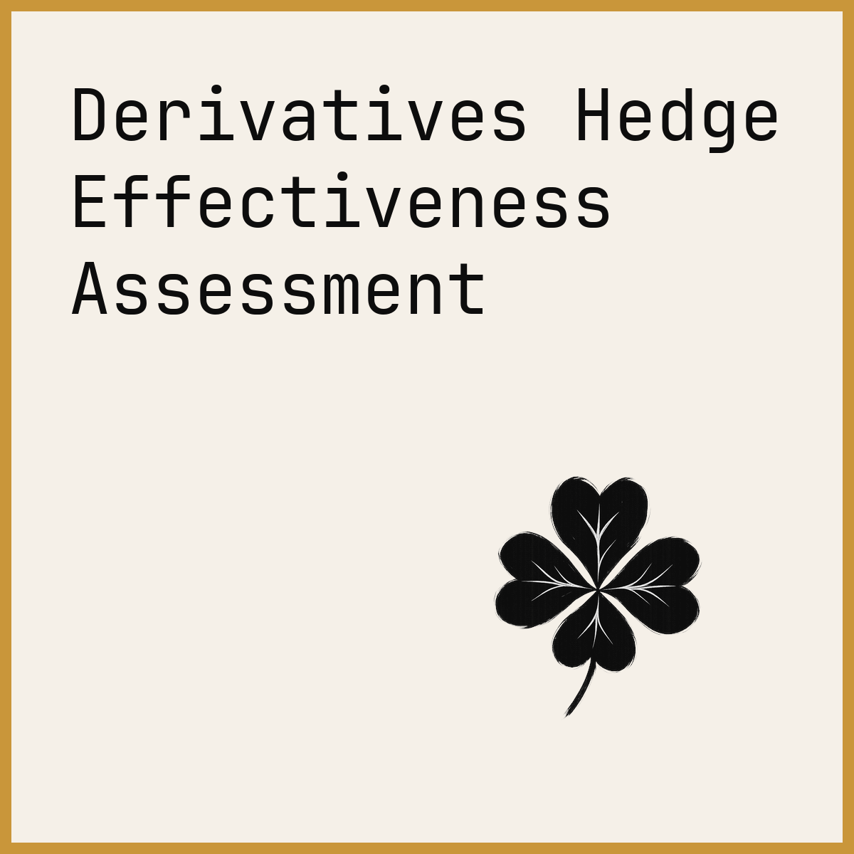 Derivatives Hedge Effectiveness Assessment