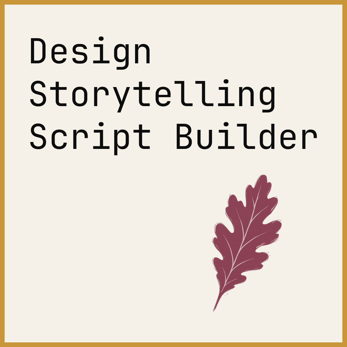 Design Storytelling Script Builder