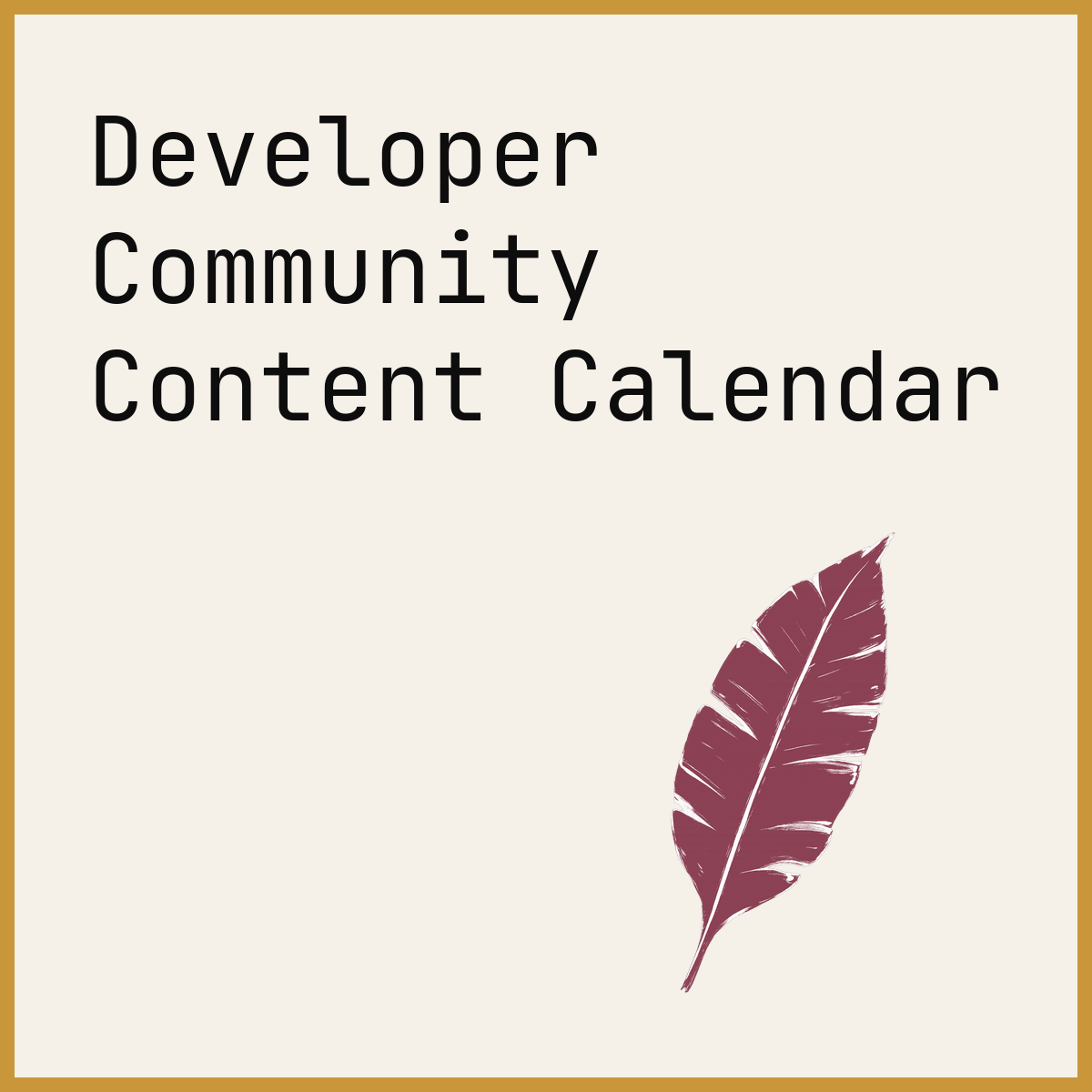Developer Community Content Calendar