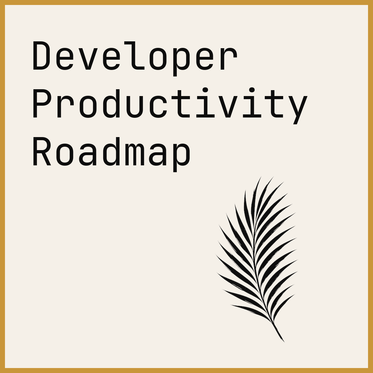 Developer Productivity Roadmap