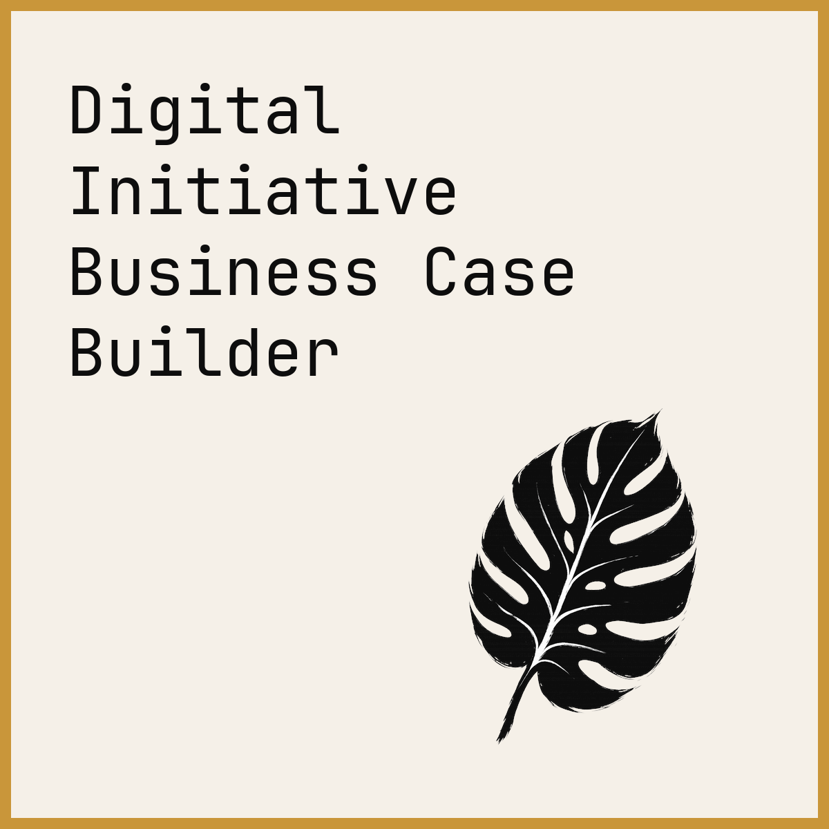 Digital Initiative Business Case Builder