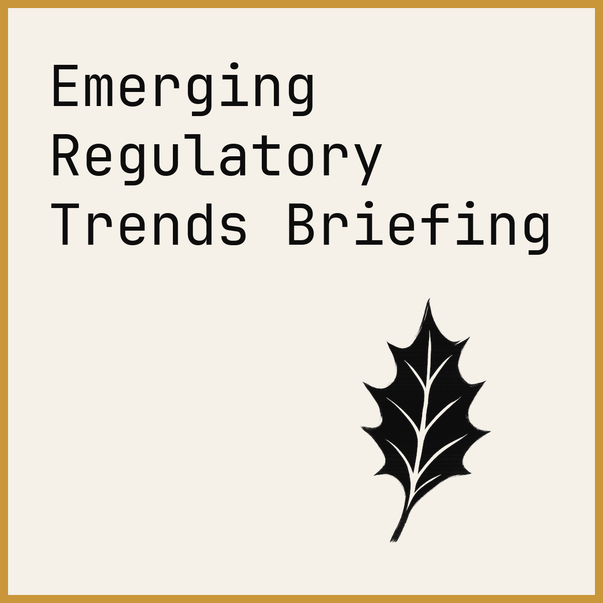 Emerging Regulatory Trends Briefing