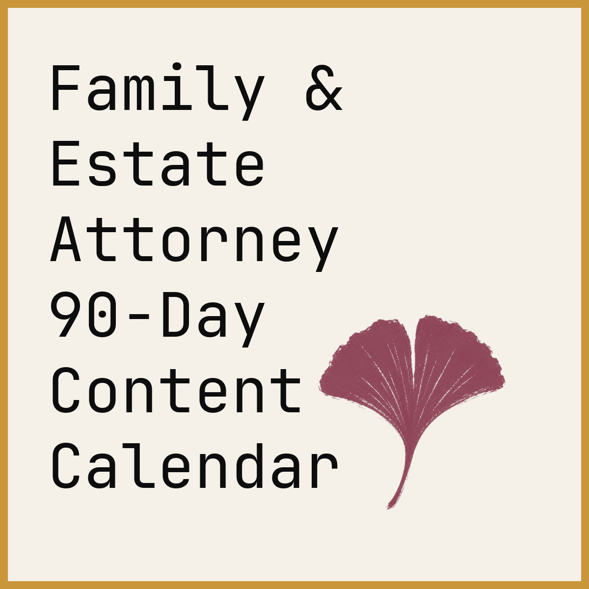 Family & Estate Attorney 90-Day Content Calendar
