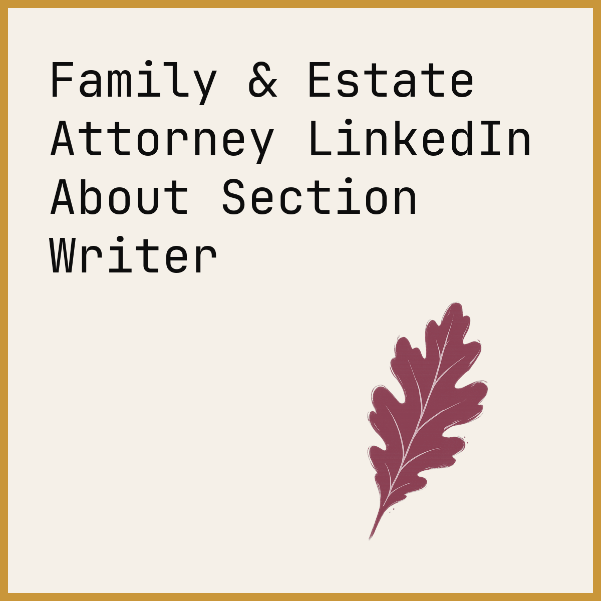 Family & Estate Attorney LinkedIn About Section Writer