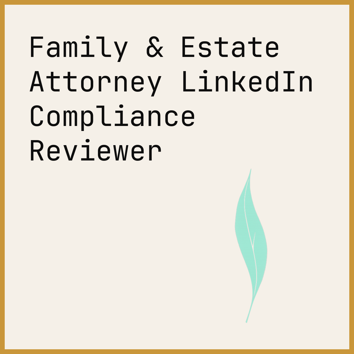 Family & Estate Attorney LinkedIn Compliance Reviewer