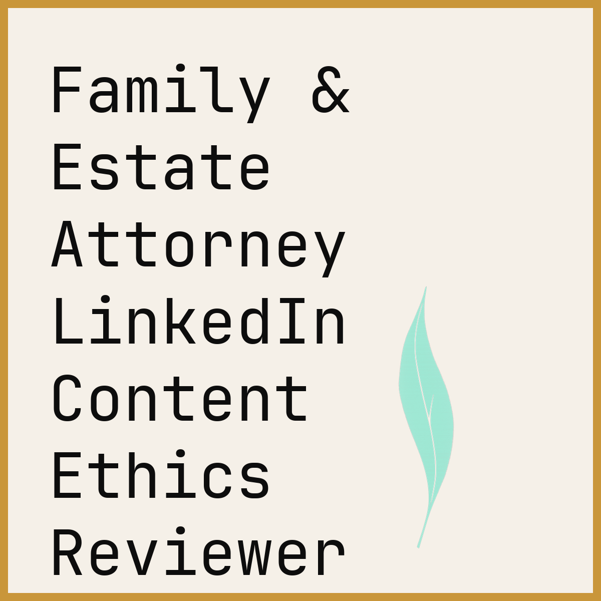 Family & Estate Attorney LinkedIn Content Ethics Reviewer