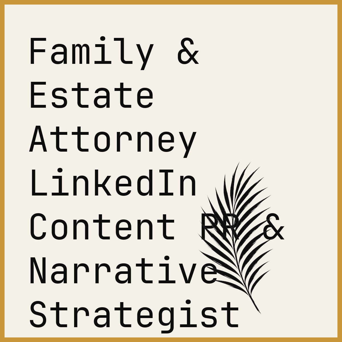 Family & Estate Attorney LinkedIn Content PR & Narrative Strategist