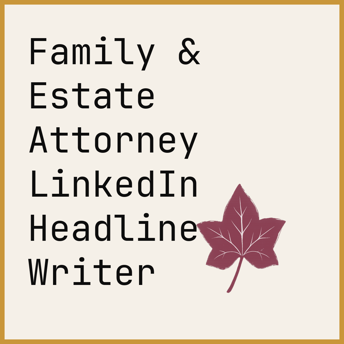 Family & Estate Attorney LinkedIn Headline Writer
