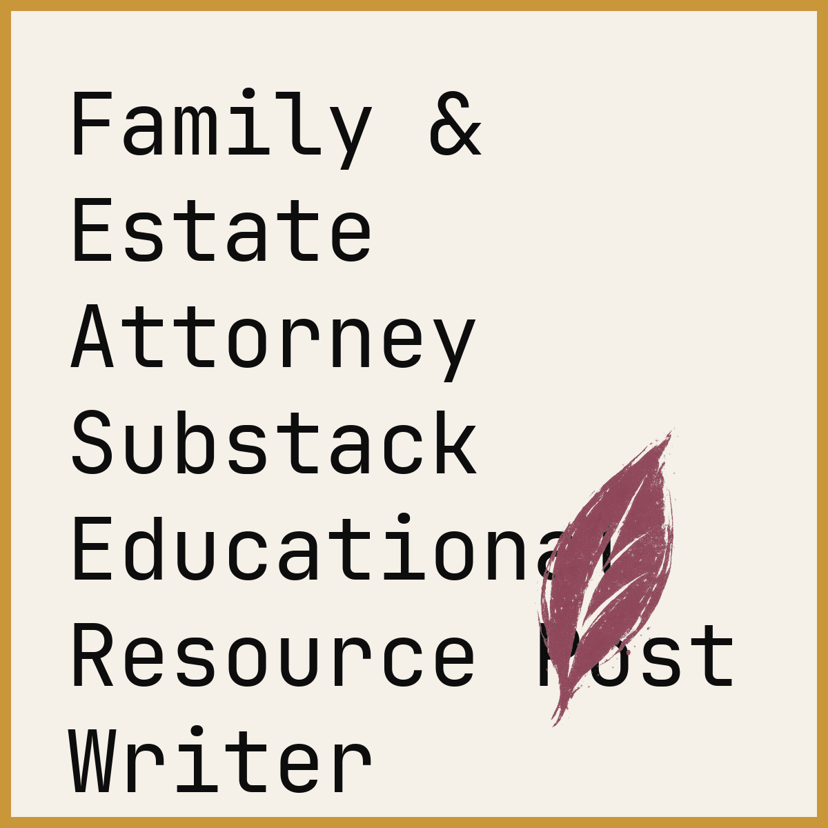 Family & Estate Attorney Substack Educational Resource Post Writer