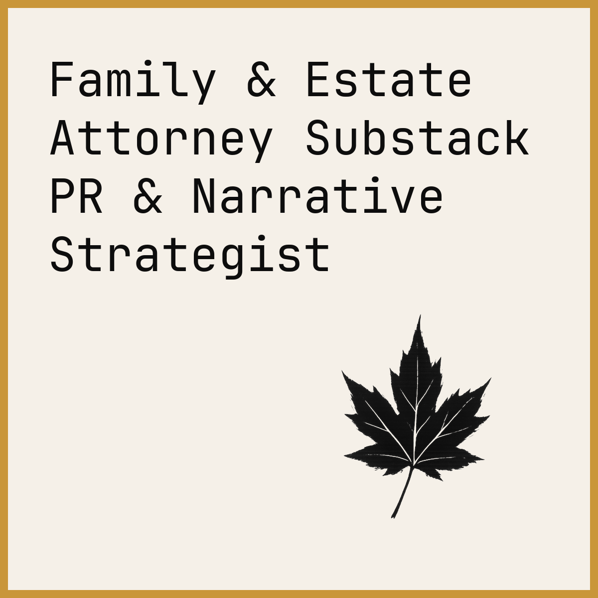 Family & Estate Attorney Substack PR & Narrative Strategist