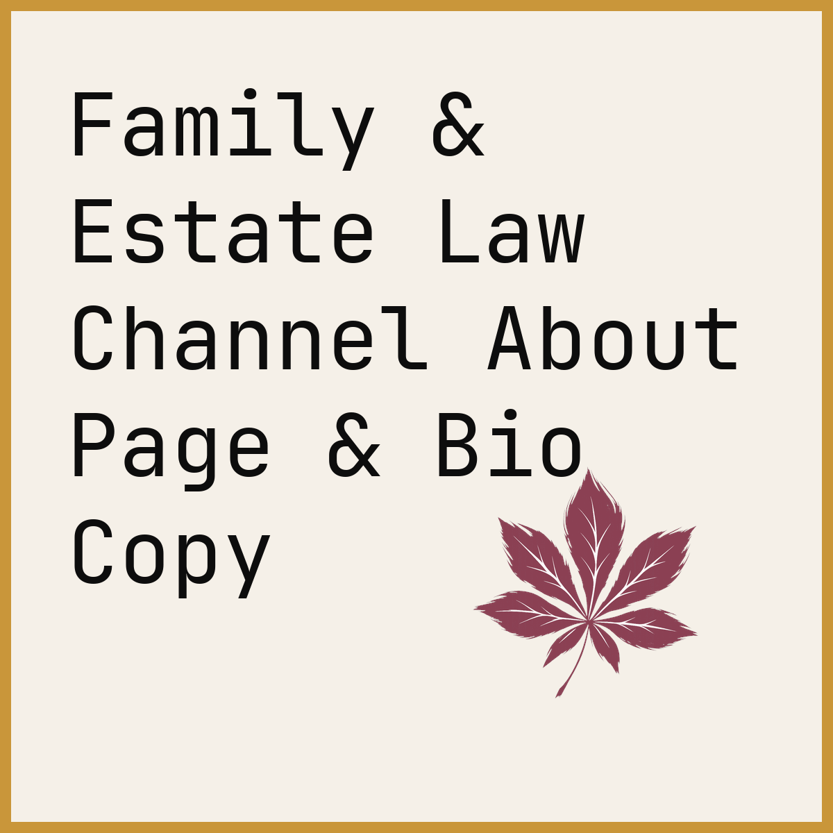 Family & Estate Law Channel About Page & Bio Copy